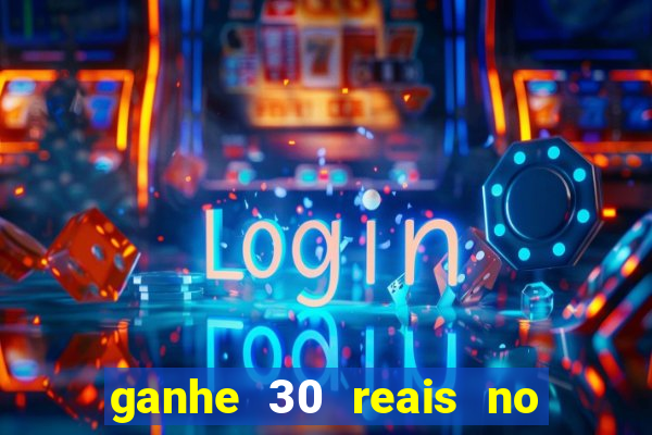 ganhe 30 reais no cadastro cassino